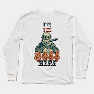 I'am The Boss Here Long Sleeve T-Shirt